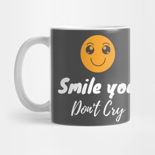 Smile you dont cry Mug